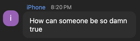 How can someone be so damn true